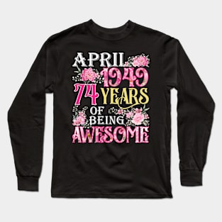 April Girl 1949 Shirt 74th Birthday 74 Years Old Long Sleeve T-Shirt